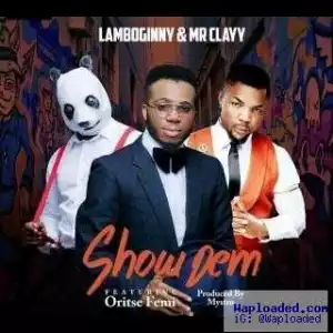 Lamboginny - Show Dem [Refix] ft. Oritse Femi & Mr Clayy